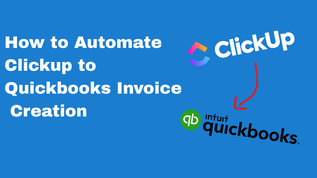ClickUp to QuickBooks invoice automation workflow showing task management interface connected to accounting software